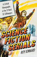 Science Fiction Serials di Roy Kinnard edito da McFarland