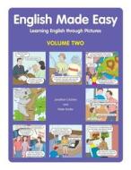 English Made Easy, Volume Two: Learning English Through Pictures di Jonathan Crichton, Pieter Koster edito da Tuttle Publishing