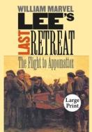 Lee's Last Retreat: The Flight to Appomattox di William Marvel edito da University of North Carolina Press