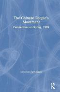 The Chinese People's Movement: Perspectives on Spring, 1989 di Tony Saich edito da Taylor & Francis Inc