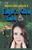 EAGLE'S CLAW LAKE di ROSS RICHDALE edito da LIGHTNING SOURCE UK LTD