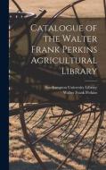 Catalogue of the Walter Frank Perkins Agricultural Library di Walter Frank Perkins edito da LIGHTNING SOURCE INC