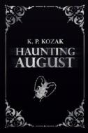 HAUNTING AUGUST di K. P. KOZAK edito da LIGHTNING SOURCE UK LTD