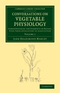 Conversations on Vegetable Physiology di Jane Haldimand Marcet edito da Cambridge University Press