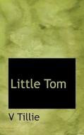 Little Tom di V Tillie edito da Bibliolife