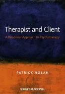 Therapist and Client: A Relational Approach to Psychotherapy di Patrick Nolan edito da PAPERBACKSHOP UK IMPORT