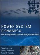Power System Dynamics with Computer-Based Modeling and Analysis di Yoshihide Hase, Tanuj Khandelwal, Kazuyuki Kameda edito da WILEY