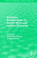 Feminist Perspectives on Social Work and Human Sexuality edito da Taylor & Francis Ltd