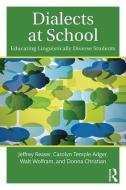 Dialects at School di Jeffrey Reaser, Carolyn Temple Adger, Walt Wolfram, Donna Christian edito da Taylor & Francis Ltd