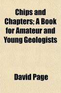 Chips And Chapters; A Book For Amateur A di David Page edito da General Books