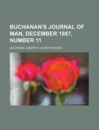 Buchanan's Journal Of Man, December 1887, Number 11 di Joseph R. Buchanan edito da General Books Llc