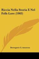 Riccia Nella Storia E Nel Folk-Lore (1903) di Berengario G. Amorosa edito da Kessinger Publishing