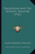 Dalleszona and the Seventh Treasure (1922) di Allen Kendrick Wright edito da Kessinger Publishing