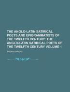 The Anglo-Latin Satirical Poets and Epigrammatists of the Twelfth Century Volume 1 di Thomas Wright edito da Rarebooksclub.com