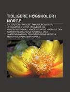 Tidligere H Gskoler I Norge: Statens Kun di Kilde Wikipedia edito da Books LLC, Wiki Series