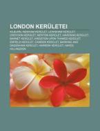 London Ker Letei: Kilburn, Newham Ker Le di Forr?'s Wikipedia edito da Books LLC, Wiki Series