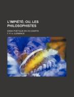 L'impiete; Ou, Les Philosophistes. Essai Poetique En Viii Charts di F. P. a. CL Mence edito da General Books Llc