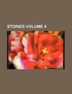 Stories Volume 4 di Books Group edito da Rarebooksclub.com