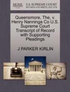 Queensmore, The, V. Henry Nanninga Co U.s. Supreme Court Transcript Of Record With Supporting Pleadings di J Parker Kirlin edito da Gale, U.s. Supreme Court Records
