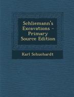 Schliemann's Excavations - Primary Source Edition di Karl Schuchardt edito da Nabu Press