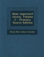 Quae Supersunt Omnia, Volume 2 - Primary Source Edition di Bruno Keil, Aelius Aristides edito da Nabu Press