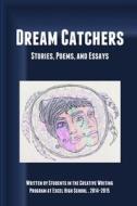 Dream Catchers Anthology di Excel High School edito da Lulu.com