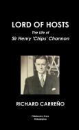 Lord Of Hosts The Life Of Sir Henry 'Chips' Channon di Publisher Richard Carreno edito da Lulu.com