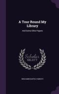 A Tour Round My Library di Benjamin Bartis Comegys edito da Palala Press