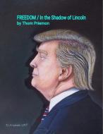 FREEDOM / In the Shadow of Lincoln di Thom Priemon edito da Lulu.com