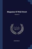 Magazine of Wall Street; Volume 10 di Anonymous edito da CHIZINE PUBN