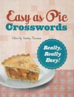 Easy as Pie Crosswords: Really, Really Easy!: 72 Relaxing Puzzles di Stanley Newman edito da PUZZLEWRIGHT