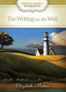 The Writing on the Wall di Elizabeth Mattox edito da Thorndike Press