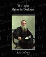 The Light Shines in Darkness di Leo Tolstoy edito da Book Jungle