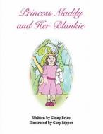 Princess Maddy and Her Blankie di Ginny Brice edito da America Star Books