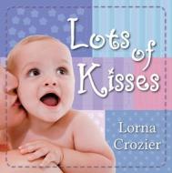 Lots of Kisses di Lorna Crozier edito da Orca Book Publishers