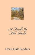 A Fork in the Road di Doris Hale Sanders edito da Createspace