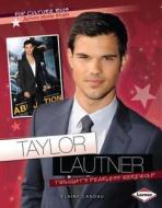 Taylor Lautner: Twilight's Fearless Werewolf di Elaine Landau edito da Lerner Publications