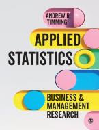 Applied Statistics: Business and Management Research di Andrew R. Timming edito da SAGE PUBN