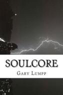 Soulcore di Gary Lumpp edito da Createspace