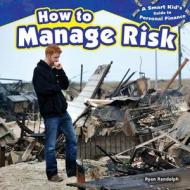 How to Manage Risk di Ryan P. Randolph edito da PowerKids Press