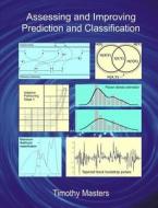 Assessing and Improving Prediction and Classification di Timothy Masters edito da Createspace