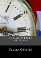 365 Moments in Time di Fausto Gardini edito da Createspace