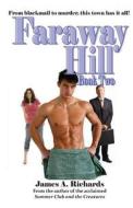 Faraway Hill Book Two di James a. Richards edito da Createspace