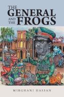 The General and the Frogs di Mirghani Hassan edito da iUniverse