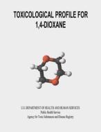 Toxicological Profile for 1,4-Dioxane di U. S. Department of Heal Human Services edito da Createspace