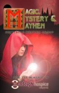 Magic, Mystery & Mayhem di Carlie M. a. Cullen, Sarah Jane Bird, Margo Morriss edito da Createspace