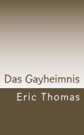 Das Gayheimnis di Eric Thomas edito da Createspace