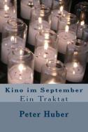 Kino Im September: Ein Traktat di Peter Huber edito da Createspace