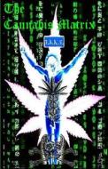 The Cannabis Matrix (the Seshat Appendix): A Trilogy of Selected Essays of Ioannes, the Composer di Ras Iadonis Tafari edito da Createspace