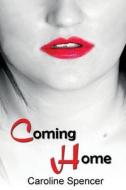 Coming Home di Caroline Spencer edito da Createspace